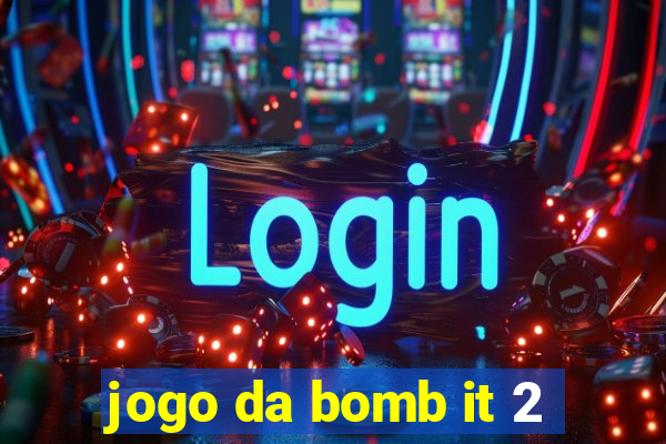 jogo da bomb it 2